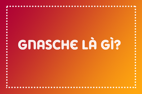 Gnasche là gì?